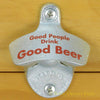 GOOD PEOPLE DRINK GOOD BEER Bottle Opener Starr X