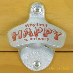 WHY LIMIT HAPPY TO AN HOUR Starr X Wall Mount Stationary Bottle Opener, Zinc Plated Cast Iron